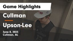 Cullman  vs Upson-Lee  Game Highlights - June 8, 2023