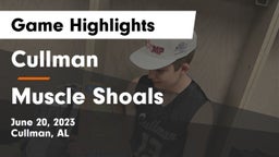 Cullman  vs Muscle Shoals  Game Highlights - June 20, 2023