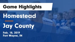 Homestead  vs Jay County  Game Highlights - Feb. 18, 2019