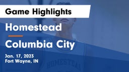 Homestead  vs Columbia City  Game Highlights - Jan. 17, 2023