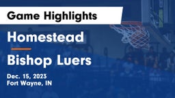 Homestead  vs Bishop Luers  Game Highlights - Dec. 15, 2023