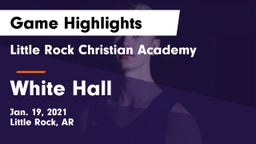 Little Rock Christian Academy  vs White Hall  Game Highlights - Jan. 19, 2021