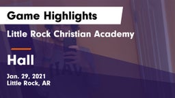 Little Rock Christian Academy  vs Hall  Game Highlights - Jan. 29, 2021