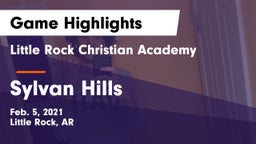 Little Rock Christian Academy  vs Sylvan Hills Game Highlights - Feb. 5, 2021