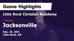 Little Rock Christian Academy  vs Jacksonville  Game Highlights - Feb. 23, 2021
