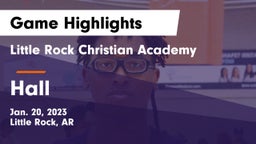 Little Rock Christian Academy  vs Hall  Game Highlights - Jan. 20, 2023