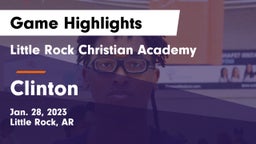 Little Rock Christian Academy  vs Clinton  Game Highlights - Jan. 28, 2023