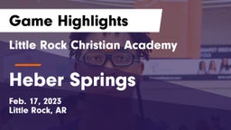 Little Rock Christian Academy  vs Heber Springs  Game Highlights - Feb. 17, 2023