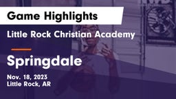 Little Rock Christian Academy  vs Springdale  Game Highlights - Nov. 18, 2023