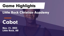 Little Rock Christian Academy  vs Cabot  Game Highlights - Nov. 21, 2023