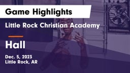 Little Rock Christian Academy  vs Hall  Game Highlights - Dec. 5, 2023