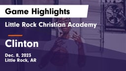Little Rock Christian Academy  vs Clinton  Game Highlights - Dec. 8, 2023