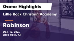 Little Rock Christian Academy  vs Robinson  Game Highlights - Dec. 12, 2023