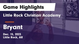 Little Rock Christian Academy  vs Bryant  Game Highlights - Dec. 15, 2023