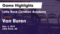 Little Rock Christian Academy  vs Van Buren  Game Highlights - Dec. 6, 2019