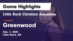 Little Rock Christian Academy  vs Greenwood  Game Highlights - Feb. 7, 2020