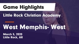 Little Rock Christian Academy  vs West Memphis- West Game Highlights - March 5, 2020