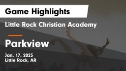Little Rock Christian Academy  vs Parkview  Game Highlights - Jan. 17, 2023