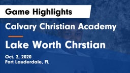 Calvary Christian Academy vs Lake Worth Chrstian Game Highlights - Oct. 2, 2020