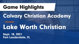 Calvary Christian Academy vs Lake Worth Christian Game Highlights - Sept. 18, 2021