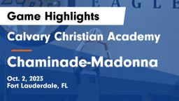 Calvary Christian Academy vs Chaminade-Madonna  Game Highlights - Oct. 2, 2023