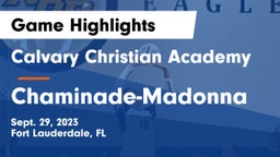 Calvary Christian Academy vs Chaminade-Madonna  Game Highlights - Sept. 29, 2023