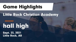 Little Rock Christian Academy  vs hall high Game Highlights - Sept. 23, 2021