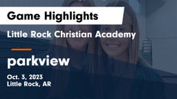 Little Rock Christian Academy  vs parkview Game Highlights - Oct. 3, 2023