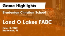 Bradenton Christian School vs Land O Lakes FABC Game Highlights - June 18, 2022