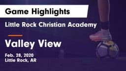 Little Rock Christian Academy  vs Valley View  Game Highlights - Feb. 28, 2020