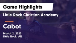 Little Rock Christian Academy  vs Cabot  Game Highlights - March 2, 2020