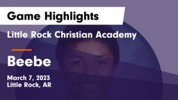 Little Rock Christian Academy  vs Beebe  Game Highlights - March 7, 2023