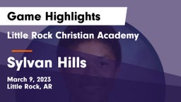 Little Rock Christian Academy  vs Sylvan Hills  Game Highlights - March 9, 2023