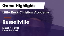 Little Rock Christian Academy  vs Russellville  Game Highlights - March 11, 2023