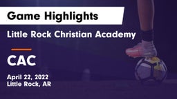 Little Rock Christian Academy  vs CAC Game Highlights - April 22, 2022