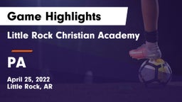Little Rock Christian Academy  vs PA Game Highlights - April 25, 2022