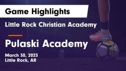 Little Rock Christian Academy  vs Pulaski Academy Game Highlights - March 30, 2023