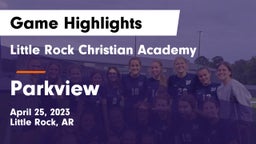 Little Rock Christian Academy  vs Parkview Game Highlights - April 25, 2023