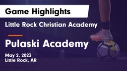 Little Rock Christian Academy  vs Pulaski Academy Game Highlights - May 2, 2023
