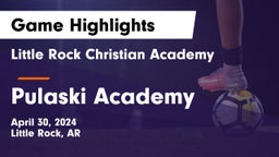 Little Rock Christian Academy  vs Pulaski Academy Game Highlights - April 30, 2024