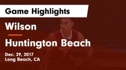 Wilson  vs Huntington Beach  Game Highlights - Dec. 29, 2017