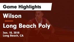 Wilson  vs Long Beach Poly  Game Highlights - Jan. 10, 2018