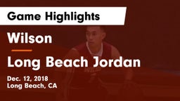 Wilson  vs Long Beach Jordan Game Highlights - Dec. 12, 2018