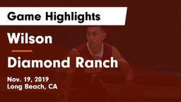Wilson  vs Diamond Ranch  Game Highlights - Nov. 19, 2019