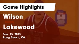 Wilson  vs Lakewood  Game Highlights - Jan. 23, 2023