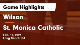 Wilson  vs St. Monica Catholic  Game Highlights - Feb. 10, 2023