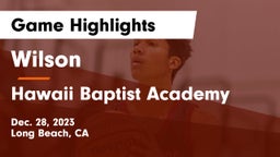 Wilson  vs Hawaii Baptist Academy Game Highlights - Dec. 28, 2023