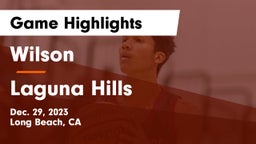 Wilson  vs Laguna Hills  Game Highlights - Dec. 29, 2023