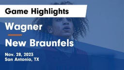 Wagner  vs New Braunfels  Game Highlights - Nov. 28, 2023
