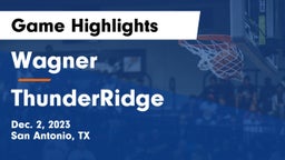 Wagner  vs ThunderRidge  Game Highlights - Dec. 2, 2023